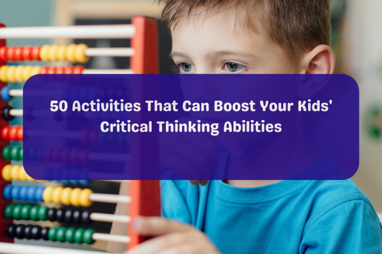 50 Ways to increase Critical Thinking Skills in kids